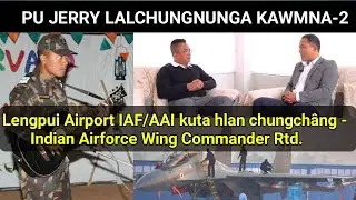 Lengpui Airport IAF/AAI kuta hlan chungchângah Indian Airforce Wing Commander Rtd.a ṭawngchhuak e!