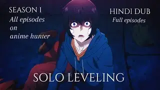 Solo leveling season 1 in Hindi dub upload tomorrow on anime hunters