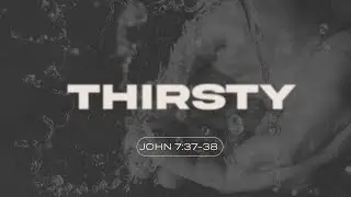 Thirsty | Apostle G.  Morris Coleman