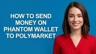How to Send Money on Phantom Wallet to Polymarket - AshleyHowTo