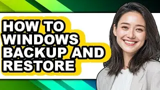 How to Windows Backup and Restore - Full Guide