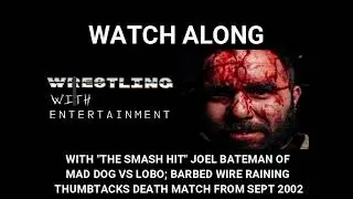 Wrestling With; Mad Dog vs Lobo barbed wire death match from Sept 02 Watch Along with Joel Bateman