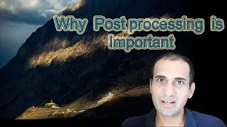 Why is Post Processing Important in Photography?