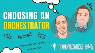 Topeaks #4: How to choose a Container Orchestrator (From Ops engineers perspective)