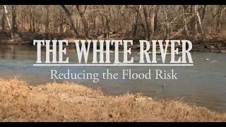 The White River: Reducing the Flood Risk