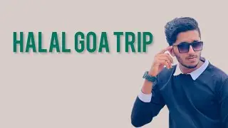 HALAL GOA TRIP | BROKUTTAN