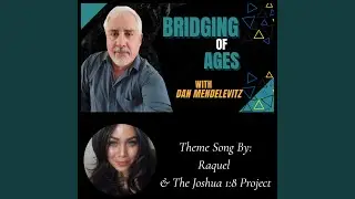 Bridging Of Ages with Dan Mendelevitz (Theme Song)