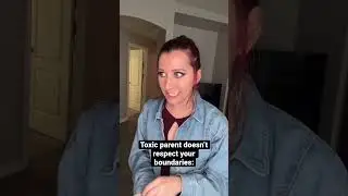 toxic parent doesn&rsquo;t respect your boundaries
