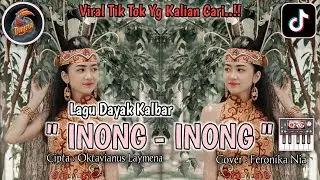 LAGU DAYAK KALBAR || INONG - INONG ||  VIRAL TIKTOK🔥 YANG KALIAN CARI__By_Dayma Project
