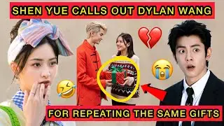 Shen Yue Calls Out Dylan Wang for Repeating the Same Gifts &mdash; Fans Burst Into Laughter #shenyue 