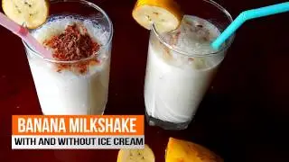 Banana Milkshake Recipe - with and without Ice cream