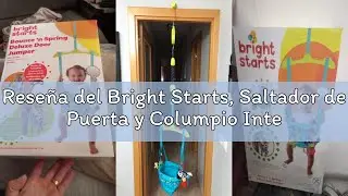 Rese&ntilde;a del Bright Starts, Saltador de Puerta y Columpio Interior Bounce 'n Spring Deluxe con 4 jugue