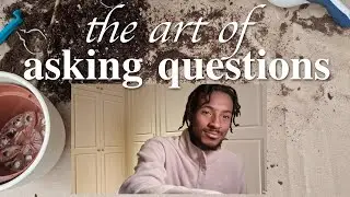 The Art of Asking Questions