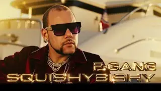 P-GANG - SQUISHY BISHY prod.by BESAME NEGRO