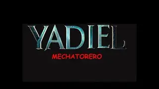 Yadiel - Mechatorrero