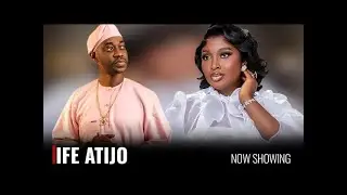 IFE ATIJO - Yoruba Movie 2026 Drama - Lateef Adedimeji, Adebimpe Oyebade
