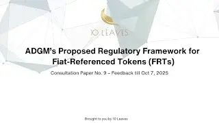 ADGM&rsquo;s Proposed Regulatory Framework for Fiat Referenced Tokens FRTs | CP No 9 - 10 Leaves