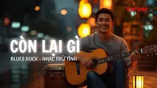 C&Ograve;N LẠI G&Igrave; I NHẠC BLUES ROCK TRỮ T&Igrave;NH I ATM SONG