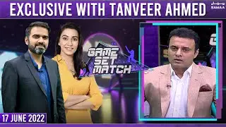 Game Set Match - Exclusive talk with Tanveer Ahmed - SAMAATV - 17 June 2022