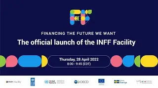 Financing the future we want: The official launch of the INFF Facility