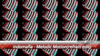 indomafia - Melodic Motion(refrain edit)