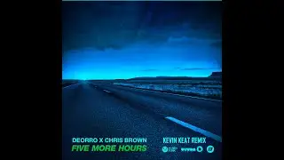 Deorro x Chris Brown - Five More Hours (KEVIN KEAT SLOWED +REVERB REM!X)