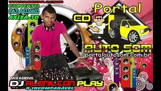 CD PORTAL AUTO SOM BY DJ ALENILTON PLAY O INCOMPAR&Aacute;VEL
