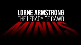 Lorne Armstrong: The Legacy of Cawd - Minus (Lorneography in under 10 minutes!)