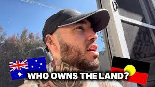 Australians VS Indigenous: Who ACTUALLY Owns The Land?