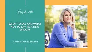 What NOT to Say to a Widow (And What Actually Helps)