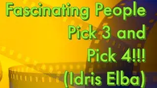 Pick 3 and Pick 4 Fascinating People; Idris Elba!!!