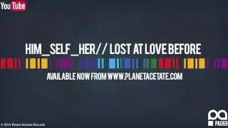 Him_Self_Her - Lost At Love Before (Original Mix) - Planet Acetate Records