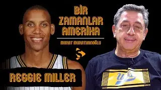 Reggie Miller I Murat Murathanoğlu ile Bir Zamanlar Amerika #36