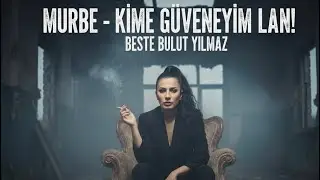 Murbe- Kime Güveneyim Lan!