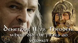 Denethor II vs. Théoden: Where did the films go wrong?