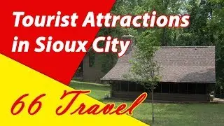 List 8 Tourist Attractions in Sioux City, Iowa | Travel to United States