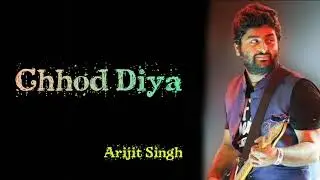 Chood Diya Wo Rastha Lyrics In English Translation || Chhod Diya Lyrics Arijit Singh Hindi English