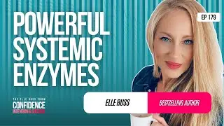 Episode #179: Elle Russ - Powerful Systemic Enzymes