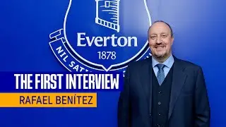 RAFAEL BENITEZ: FIRST INTERVIEW AS EVERTON MANAGER