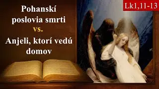 (Lk1,11-13) 🏛️Pohansk&iacute; sprievodcovia smrti vs. anjeli, ktor&iacute; ved&uacute; domov 🏠