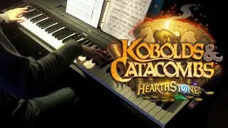 Hearthstone Kobolds and Catacombs Trailer Song (Piano Cover)