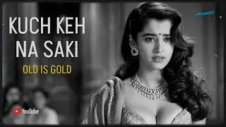 Kuch Keh Na Saki |  Romantic Bollywood Songs Old Hindi Song Purane Gaane
