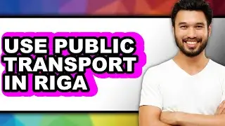 How to Use Public Transport in Riga (Full Guide)