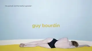 GUY BOURDIN - The Portrait And The Fashion Episode 1