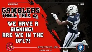 USFL Gamblers Table Talk S.3 Ep.10: Tyler Coyle Signed, Tommy DeVito's Agent, and XFL USFL Merger!