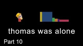 Thomas Was Alone walkthrough | PREMATURE ENDING! (Part 10:END)