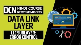 100. [DCN] Full Course in Hindi | Data Link Layer - Error Control | Network Nuggets|Kuldeep Sheokand