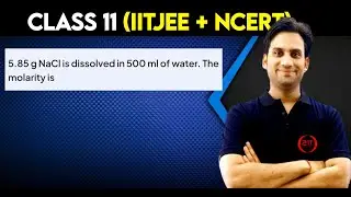 5.85 g NaCl is dissolved in 500 mL of water. Calculate the molarity of solution.