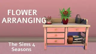 Flower Arranging - The Sims 4