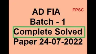 Assistant Director FIA Batch 1 Complete Solved Paper with Answer Keys FPSC Today 24-07-2022 #adfia